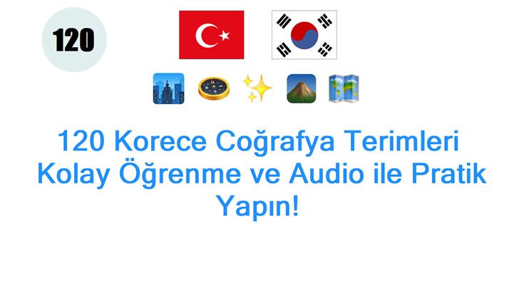 120 Korece Coğrafya Terimleri: Kolay Öğrenme ve Audio ile Pratik Yapın!